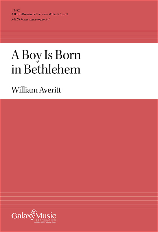 A Boy Is Born in Bethlehem : SATB : William Averitt : William Averitt : Sheet Music : 1.3482