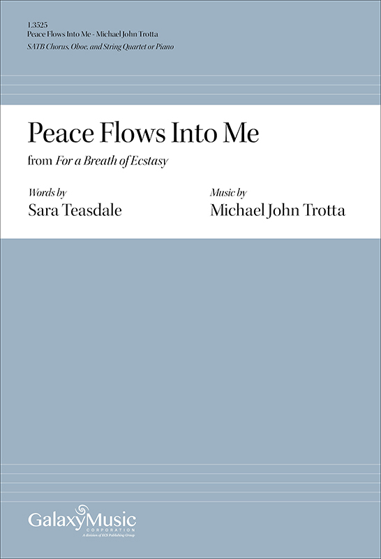 Peace Flows into Me from For a Breath of Ecstasy : SATB : Michael John Trotta : Sheet Music : 1.3525
