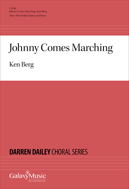 Johnny Comes Marching : SSA : Ken Berg : Sheet Music : 1.3546