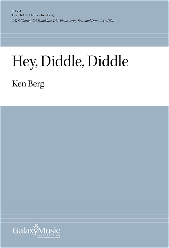 Hey, Diddle, Diddle : SATB divisi : Ken Berg : Sheet Music : 1.3554