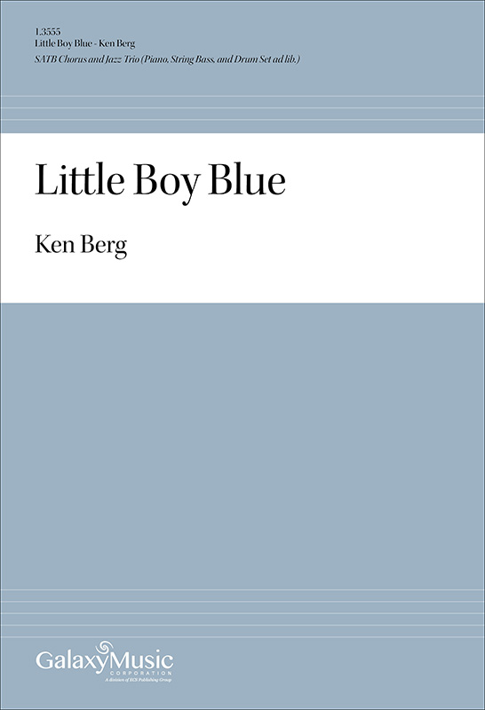 Little Boy Blue : SATB : Ken Berg : Sheet Music : 1.3555