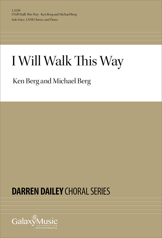 I Will Walk This Way : SATB divisi : Ken Berg : Sheet Music : 1.3559