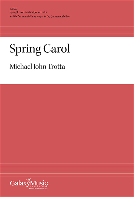 Spring Carol : SATB : Michael John Trotta : 1.3575