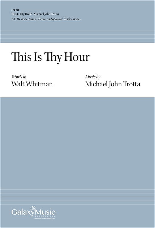 This Is Thy Hour : SATB divisi : Michael John Trotta : Sheet Music : 1.3581