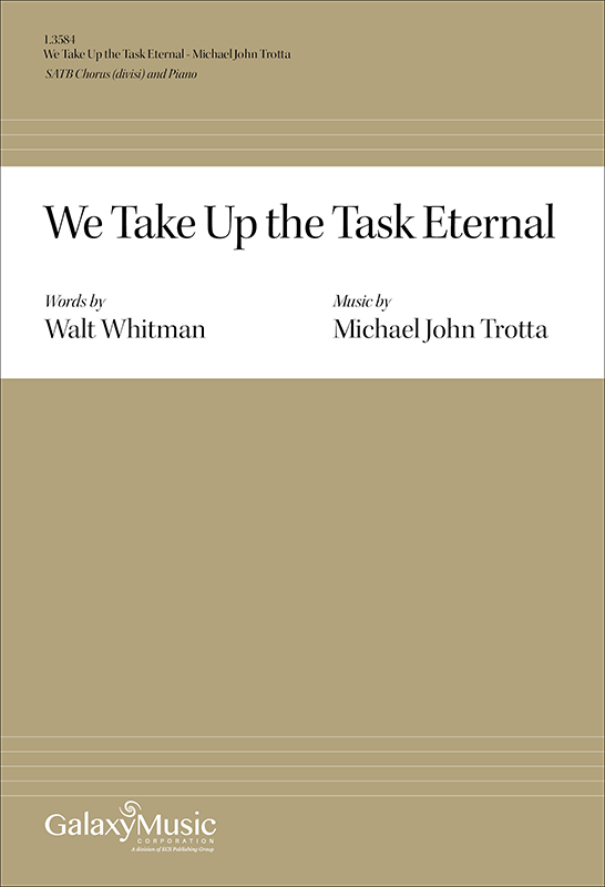 We Take Up the Task Eternal : SATB divisi : Michael John Trotta : 1.3584