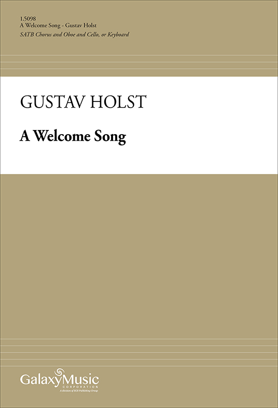 A Welcome Song : SATB : Gustav Holst : Gustav Holst : Sheet Music : 1.5098
