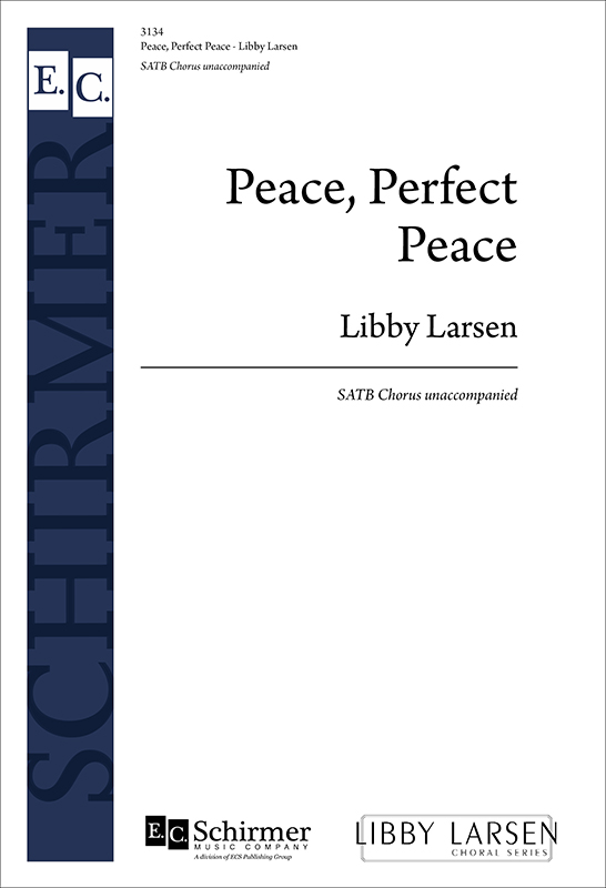 Peace, Perfect Peace : SATB : Libby Larsen : Libby Larsen : Sheet Music : 3134
