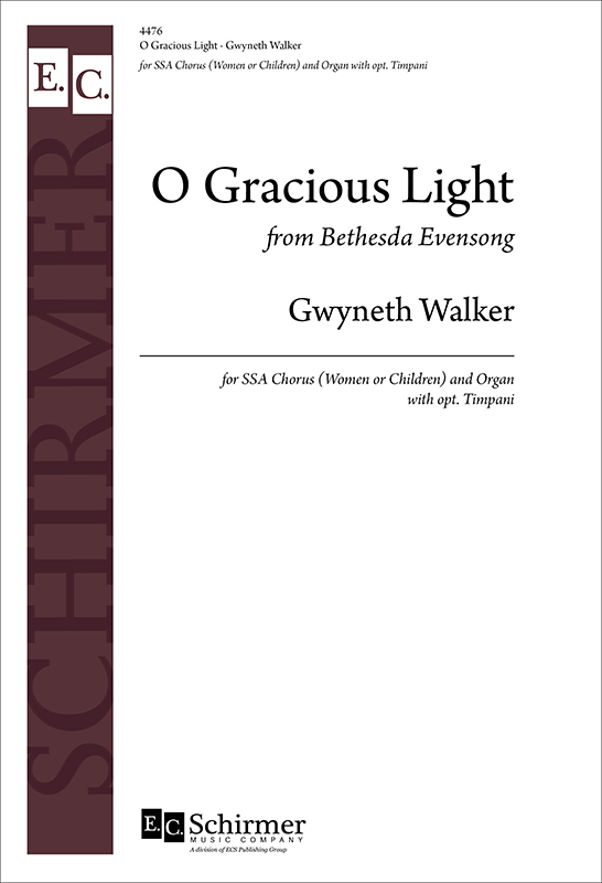 Bethesda Evensong: O Gracious Light : SSA : Gwyneth Walker : Sheet Music : 4476