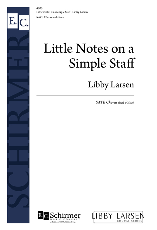 Little Notes on a Simple Staff : SATB : Libby Larsen : Libby Larsen : Sheet Music : 4806
