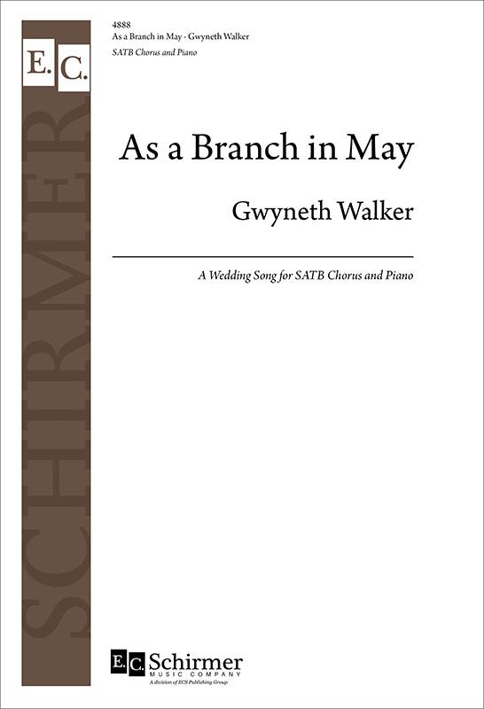 As a Branch in May : SATB : Gwyneth Walker : Gwyneth Walker : Sheet Music : 4888