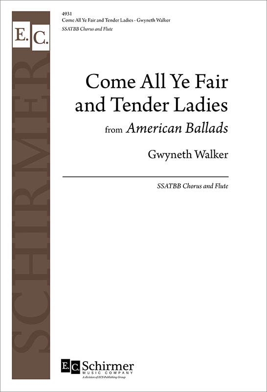 American Ballads: 2. Come All Ye Fair and Tender Ladies : SSATBB : Gwyneth Walker : Sheet Music : 4931