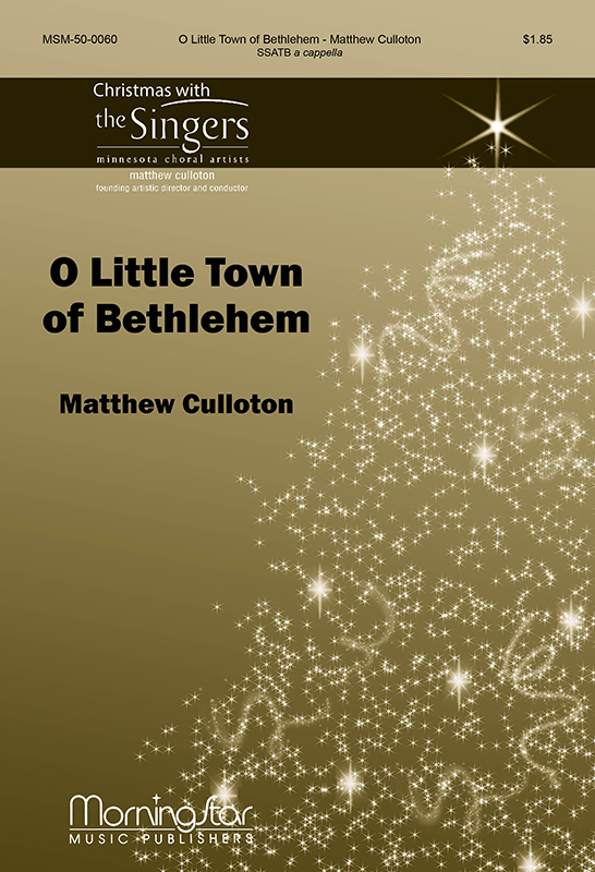 O Little Town of Bethlehem : SSATB : Matthew Culloton : Matthew Culloton : Sheet Music : 50-0060