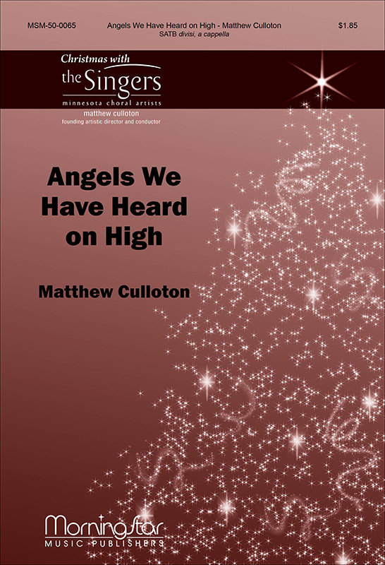 Angels We Have Heard on High : SATB divisi : Matthew Culloton : Matthew Culloton : Songbook : 50-0065