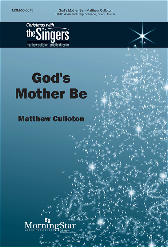 God's Mother Be : SATB divisi : Matthew Culloton : Sheet Music : 50-0075