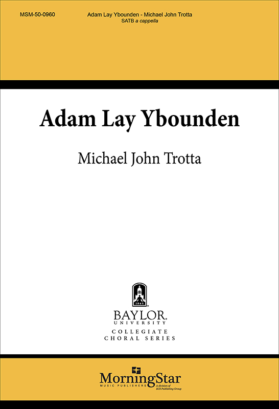 Adam Lay Ybounden : SATB : Michael John Trotta : 50-0960