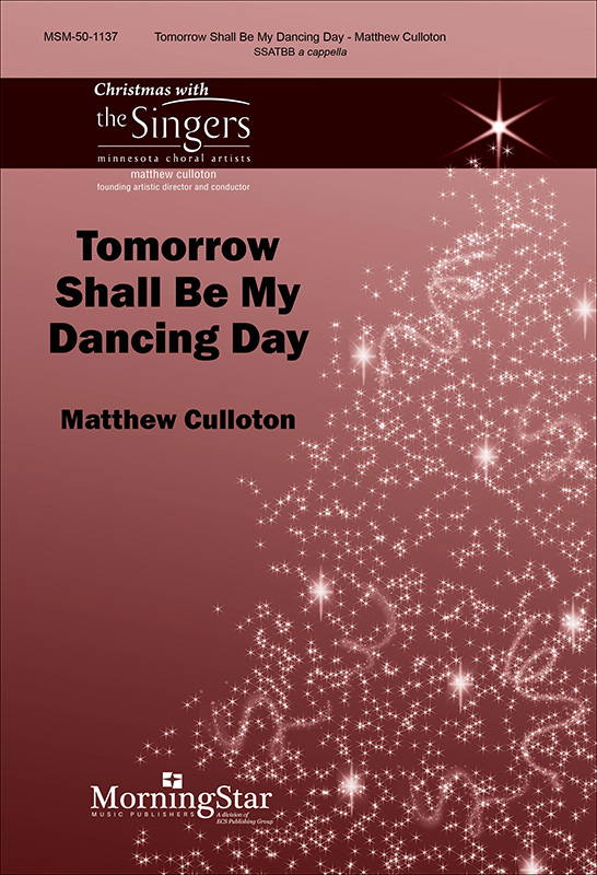 Tomorrow Shall Be My Dancing Day : SSATBB : Matthew Culloton : Sheet Music : 50-1137