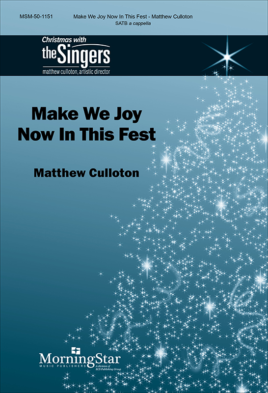 Make We Joy Now In This Fest : SATB : Matthew Culloton : Sheet Music : 50-1151