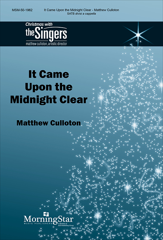 It Came Upon the Midnight Clear : SATB divisi : Matthew Culloton : Sheet Music : 50-1962