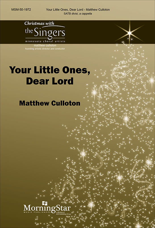 Your Little Ones, Dear Lord : SATB divisi : Matthew Culloton : Sheet Music : 50-1972