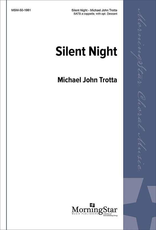 Silent Night : SATB : Michael John Trotta : Michael John Trotta : Sheet Music : 50-1981