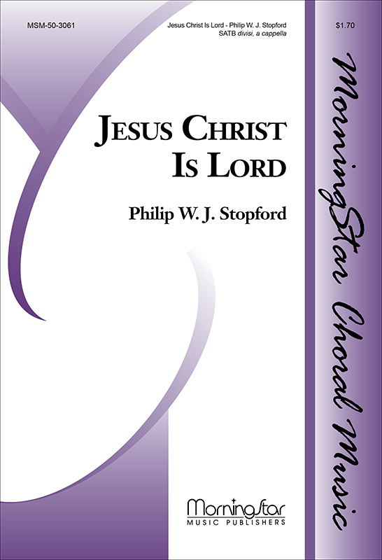 Jesus Christ Is Lord : SATB divisi : Philip Stopford : Sheet Music : 50-3061