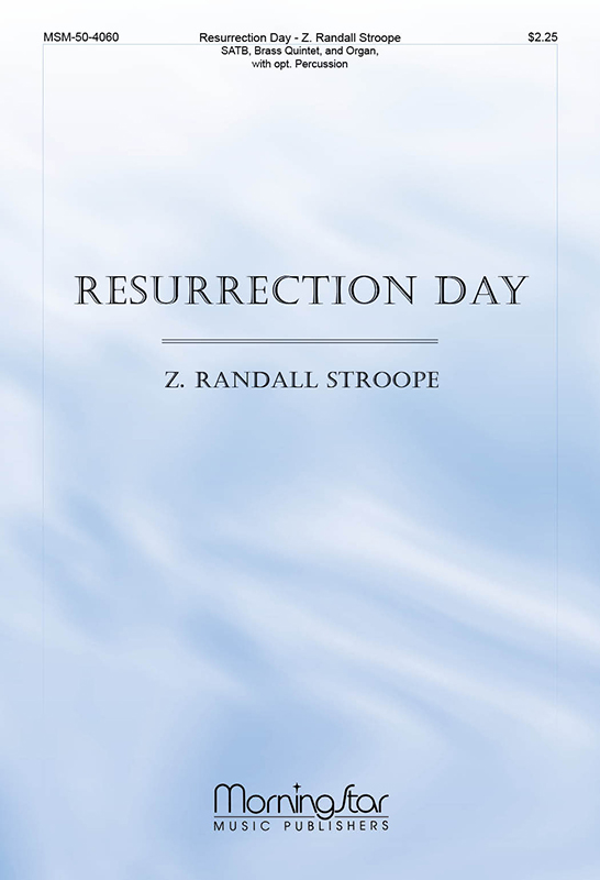 Resurrection Day : SATB : Z. Randall Stroope : Sheet Music : 50-4060