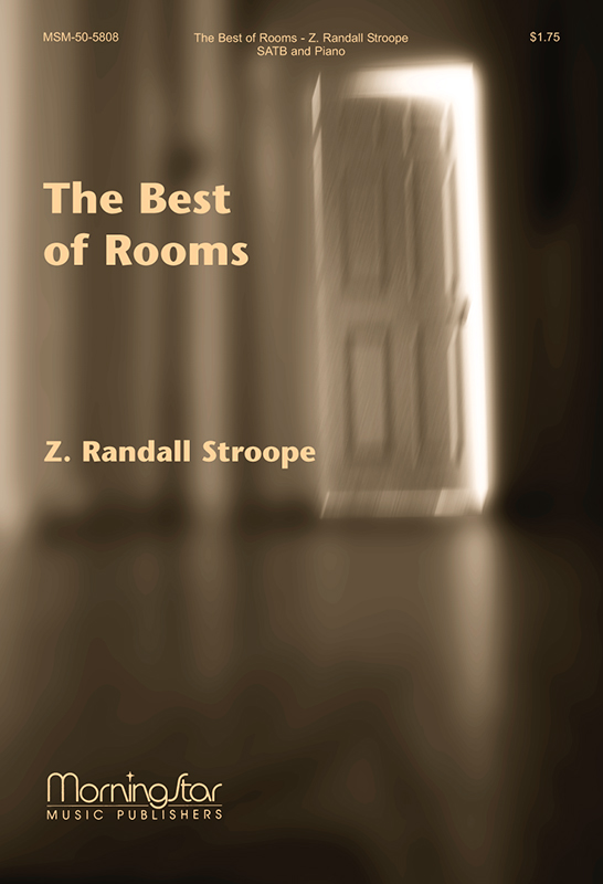 The Best of Rooms : SATB : Z. Randall Stroope : Sheet Music : 50-5808