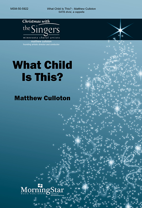 What Child Is This? : SATB divisi : Matthew Culloton : Matthew Culloton : Sheet Music : 50-5922