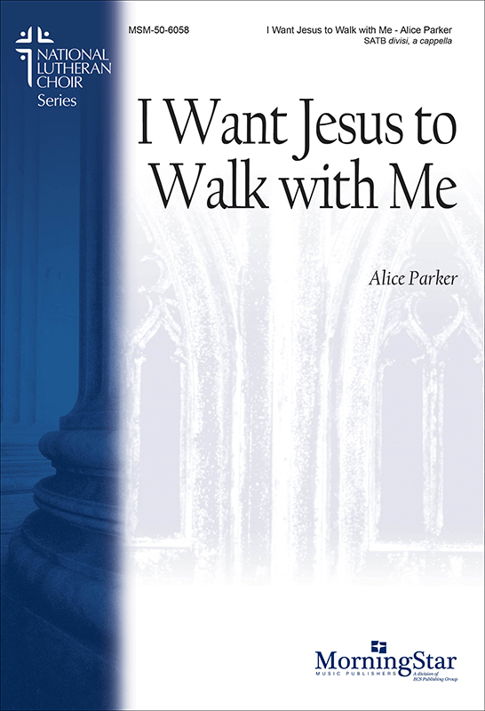 I Want Jesus to Walk With Me : SATB divisi : Alice Parker : Sheet Music : 50-6058