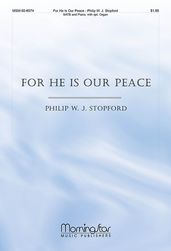 For He Is Our Peace : SATB : Philip Stopford : Sheet Music : 50-6074