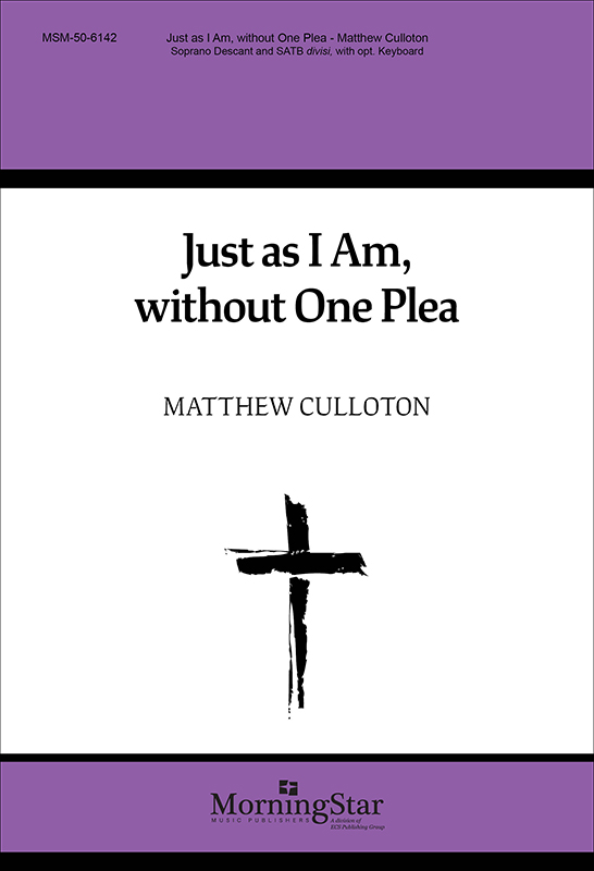 Just as I Am, without One Plea : SATB divisi : Matthew Culloton : Sheet Music : 50-6142