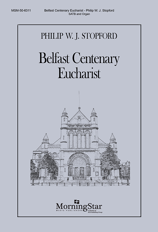 Belfast Centenary Eucharist : SATB : Philip Stopford : Sheet Music : 50-6311