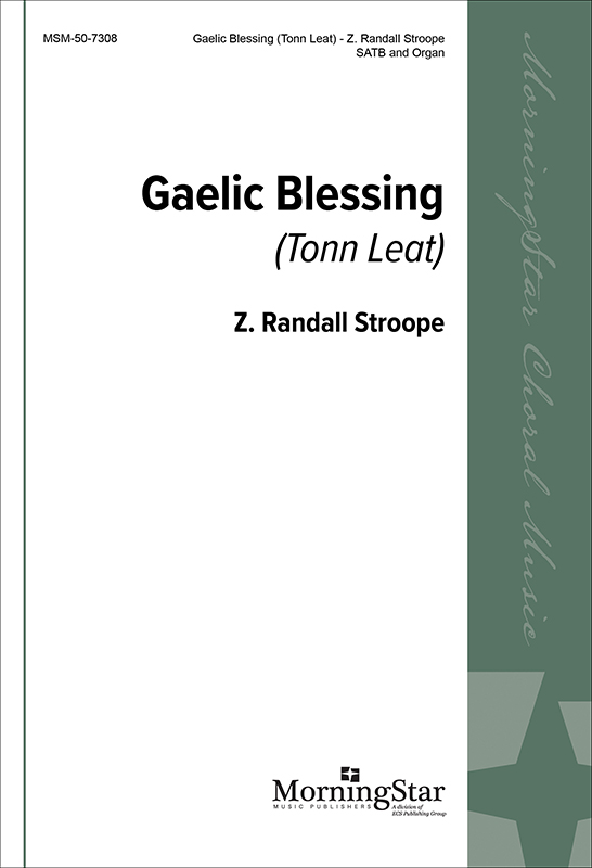 Gaelic Blessing (Tonn Leat) : SATB : Z. Randall Stroope : Sheet Music : 50-7308