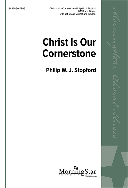 Christ Is Our Cornerstone : SATB : Philip Stopford : Sheet Music : 50-7805