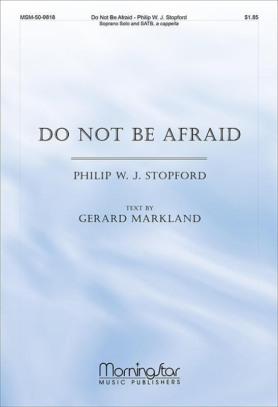 Do Not Be Afraid : SATB : Philip Stopford : Sheet Music : 50-9818