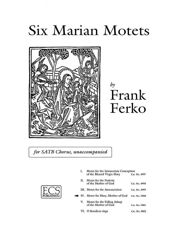 Six Marian Motets: 4. Motet for Mary, Mother of God : SATB : Frank Ferko : Sheet Music : 5000
