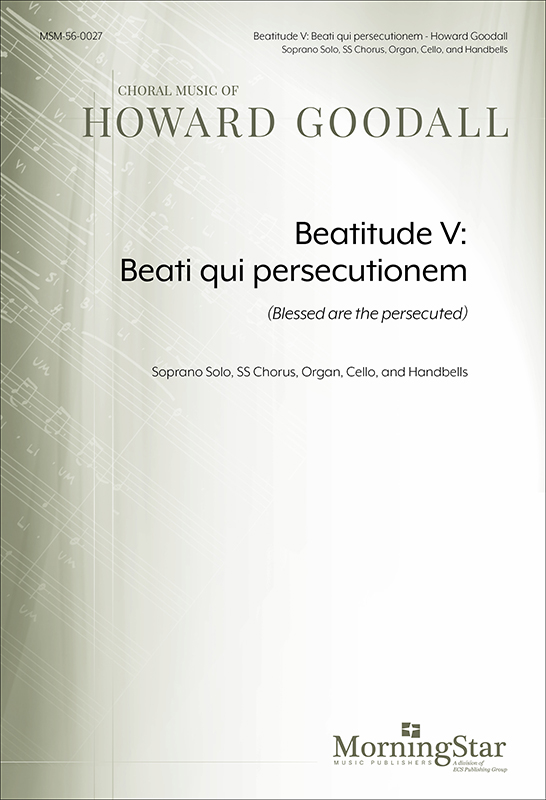 Beatitude V: Beati qui persecutionem (Blessed are the persecuted) : SS : Howard Goodall : 56-0027