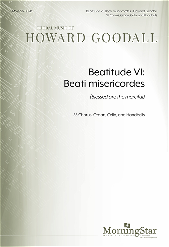 Beatitude VI: Beati misericordes (Blessed are the merciful) : SS : Howard Goodall : Sheet Music : 56-0028