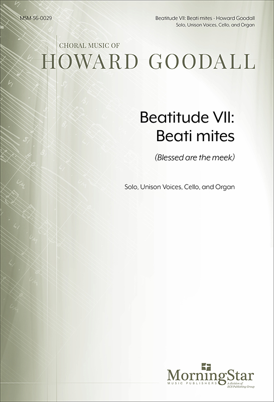 Beatitude VII: Beati mites (Blessed are the meek) : Unison : Howard Goodall : Sheet Music : 56-0029