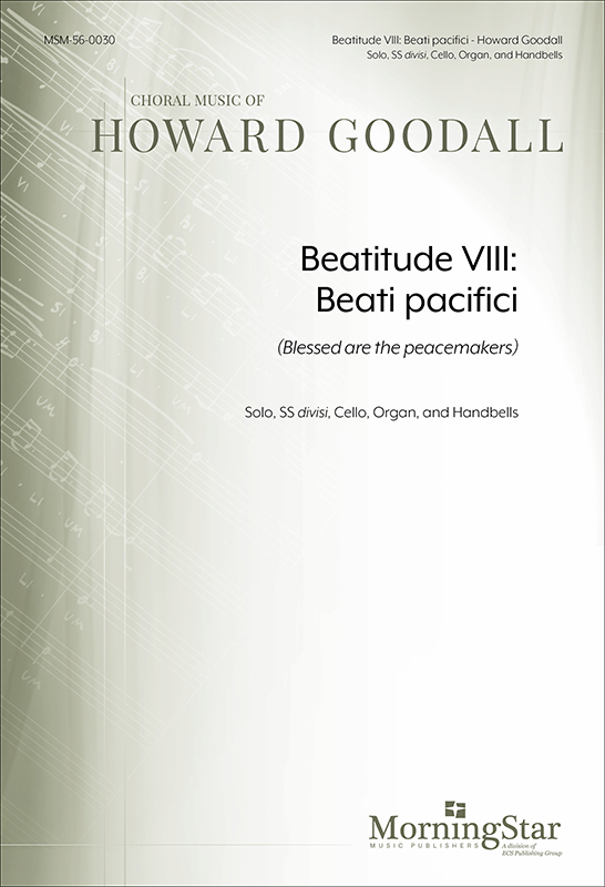 Beatitude VIII: Beati pacifici (Blessed are the peacemakers) : SS : Howard Goodall : Sheet Music : 56-0030