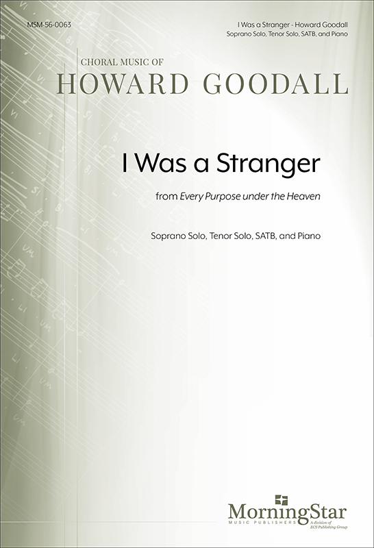 I was a stranger from Every purpose under the heaven : SATB : Howard Goodall : Sheet Music : 56-0063