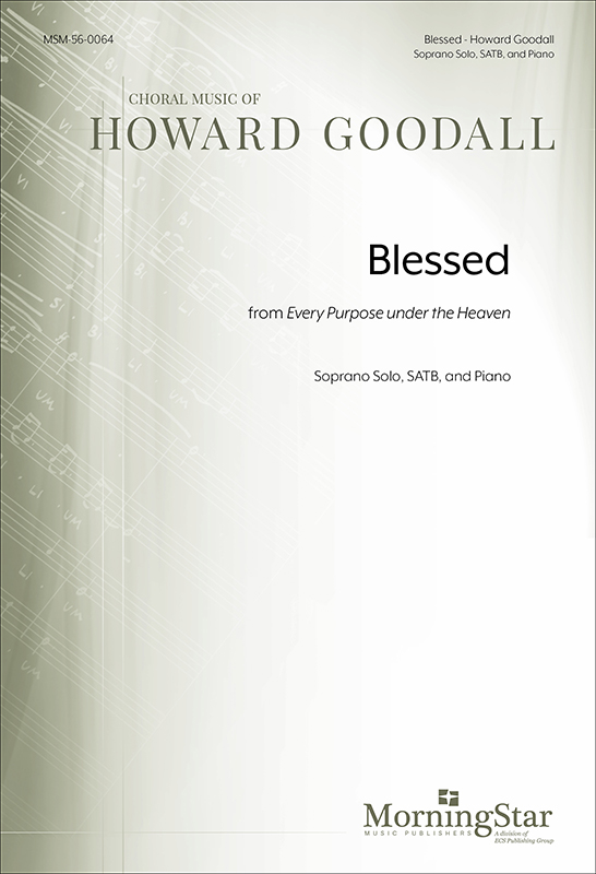 Blessed from Every purpose under the heaven : SATB : Howard Goodall : Sheet Music : 56-0064