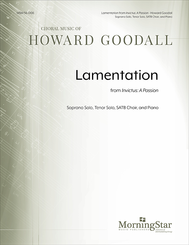 Lamentation from Invictus: A Passion : SATB : Howard Goodall : Sheet Music : 56-0106