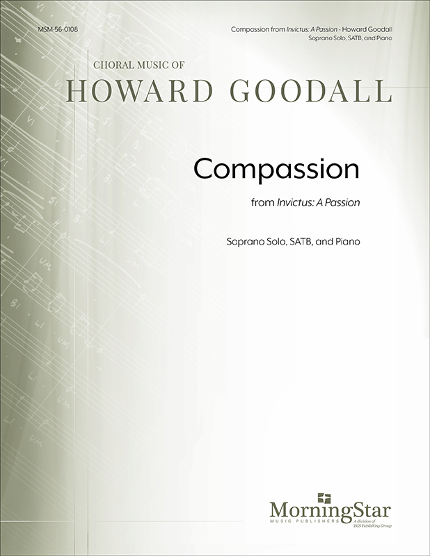 Compassion from Invictus: A Passion : SATB : Howard Goodall : Sheet Music : 56-0108