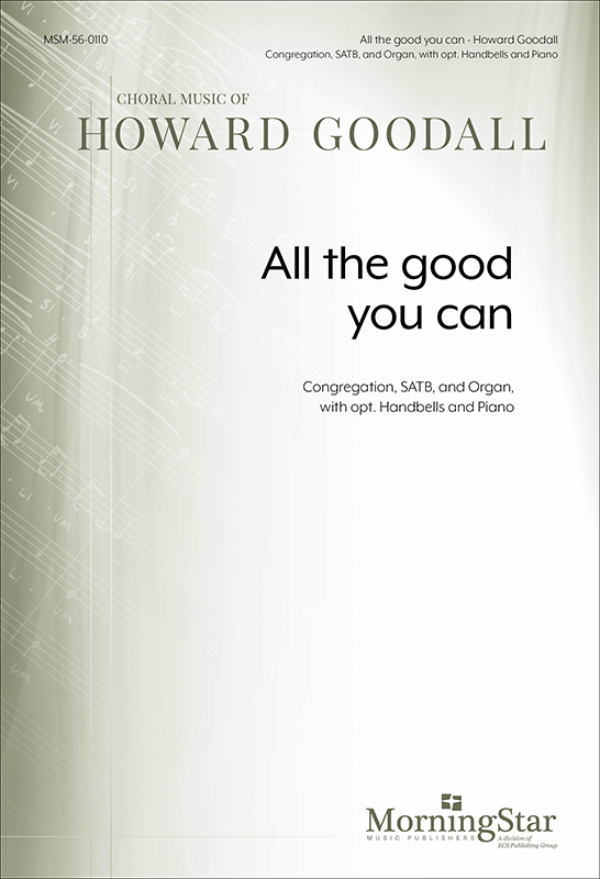 All the good you can : SATB : Howard Goodall : 56-0110
