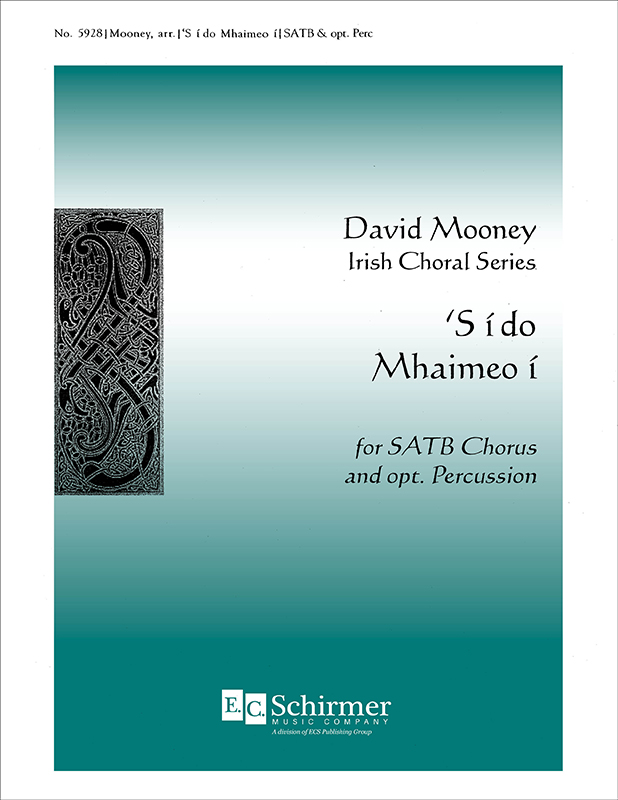 S i do Mhaimeo i : SATB : David Mooney : David Mooney : Sheet Music : 5928