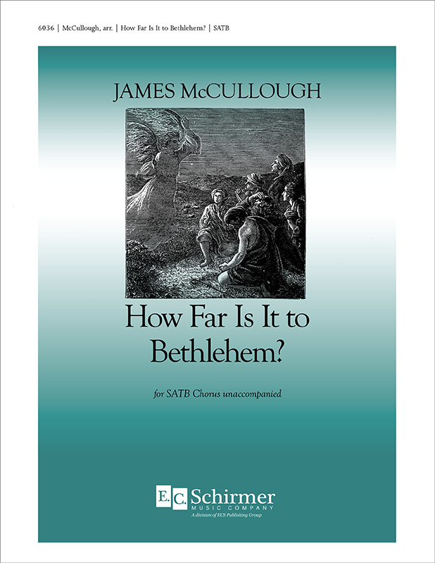 How Far Is It To Bethlehem? : SATB : James McCullough : Sheet Music : 6036