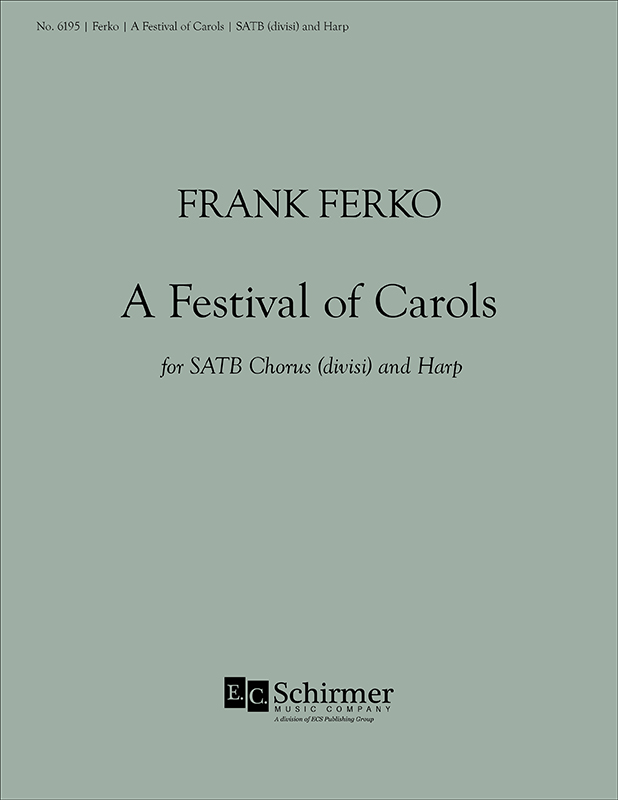 Frank Ferko : A Festival of Carols : SATB : Songbook : 600313461958 : 6195
