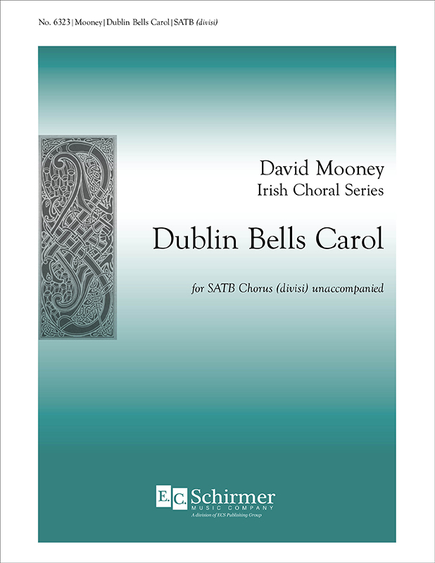 Dublin Bells Carol : SATB : David Mooney : David Mooney : Sheet Music : 6323
