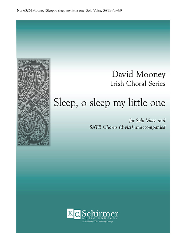 Sleep, o sleep my little one : SATB : David Mooney : David Mooney : Sheet Music : 6326